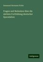 Immanuel Hermann Fichte: Fragen und Bedenken über die nächste Fortbildung deutscher Speculation, Buch