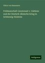 Viktor von Baussnern: Feldmarschall-Lieutenant v. Gablenz und der Deutsch-dänische Krieg in Schleswig-Holstein, Buch