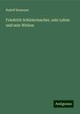 Rudolf Baxmann: Friedrich Schleiermacher, sein Leben und sein Wirken, Buch