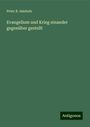 Peter B. Amstutz: Evangelium und Krieg einander gegenüber gestellt, Buch