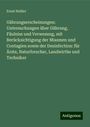 Ernst Hallier: Gährungserscheinungen: Untersuchungen über Gährung, Fäulniss und Verwesung, mit Berücksichtigung der Miasmen und Contagien sowie der Desinfection: für Ärzte, Naturforscher, Landwirthe und Techniker, Buch