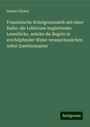 Selmar Zilcher: Französische Schulgrammatik mit einer Reihe, die Lektionen begleitender Lesestücke, welche die Regeln in erschöpfender Weise veranschaulichen nebst Questionnaires, Buch