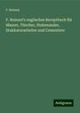 F. Reinnel: F. Reinnel's englisches Receptbuch für Maurer, Tüncher, Stubenmaler, Stukkaturarbeiter und Cementirer, Buch