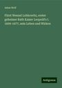 Adam Wolf: Fürst Wenzel Lobkowitz, erster geheimer Rath Kaiser Leopold's I. 1609-1677, sein Leben und Wirken, Buch