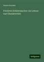 Daniel Schenkel: Friedrich Schleiermacher: ein Lebens- und Charakterbild, Buch