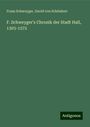 Franz Schweyger: F. Schweyger's Chronik der Stadt Hall, 1303-1572, Buch