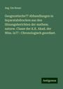 Aug. Em Reuss: Geognostische?? Abhandlungen in Separatabdrucken aus den Sitzungsberichten der mathem. naturw. Classe der K.K. Akad. der Wiss. in?? : Chronologisch geordnet., Buch
