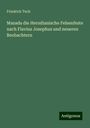 Friedrich Tuch: Masada die Herodianische Felsenfeste nach Flavius Josephus und neueren Beobachtern, Buch