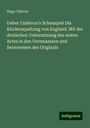 Hugo Ulbrich: Ueber Calderon's Schauspiel Die Kirchenspaltung von England. Mit der deutschen Uebersetzung des ersten Actes in den Versmaassen und Reimweisen des Originals, Buch
