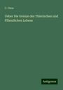 C. Claus: Ueber Die Grenze des Thierischen und Pflanzlichen Lebens, Buch