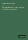 Friedrich Moritz Heymann: Die Augoskopie des Auges und eine neue Methode derselben, Buch