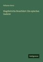 Wilhelm Hertz: Hugdietrichs Brautfahrt: Ein episches Gedicht, Buch
