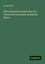 Georg Walter: Mikroskopische Studien über das Central-Nervensystem wirbelloser Thiere, Buch