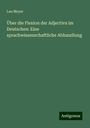 Leo Meyer: Über die Flexion der Adjectiva im Deutschen: Eine sprachwissenschaftliche Abhandlung, Buch