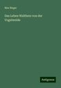 Max Rieger: Das Leben Walthers von der Vogelweide, Buch