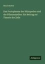 Max Schultze: Das Protoplasma der Rhizopoden und der Pflanzenzellen: Ein Beitrag zur Theorie der Zelle, Buch