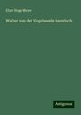 Elard Hugo Meyer: Walter von der Vogelweide identisch, Buch