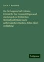 Carl A. H. Burkhardt: Die Gefangenschaft Johann Friedrichs des Grossmüthigen und das Schloß zur Fröhlichen Wiederkunft Meist nach archivalischen Quellen. Nebst einer Abbildung, Buch