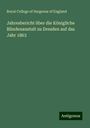 Royal College Of Surgeons Of England: Jahresbericht über die Königliche Blindenanstalt zu Dresden auf das Jahr 1863, Buch