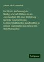 Johann Adolf Tomaschek: Recht und Verfassung der Markgrafschaft Mähren im xv. Jahrhundert. Mit einer Einleitung über die Geschichte des böhmischmährischen Landrechtes in seinem Gegensatze zum deutschen Weichbildrechte, Buch
