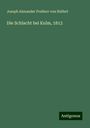 Joseph Alexander Freiherr Von Helfert: Die Schlacht bei Kulm, 1813, Buch