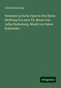 Julius Rodenberg: Feramors Lyrische Oper in drei Akten. Dichtung frei nach Th. Moore von Julius Rodenberg. Musik von Anton Rubinstein, Buch