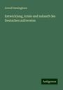 Arwed Emminghaus: Entwicklung, krisis und zukunft des Deutschen zollvereins, Buch