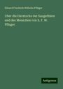 Eduard Friedrich Wilhelm Pflüger: Uber die Eierstocke der Saugethiere und des Menschen von E. F. W. Pfluger, Buch
