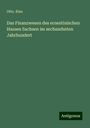 Otto. Kius: Kius, O: Finanzwesen des ernestinischen Hauses Sachsen im se, Buch