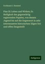Ferdinand J. Hummel: Pius IX: Leben und Wirken; Sr. Heiligkeit des gegenwärtig regierenden Papstes, von dessen Jugend bis auf die Gegenwart in sehr interessanten historischen Zügen frei und offen Dargestellt, Buch
