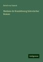 Bernd Von Guseck: Madame de Brandebourg historischer Roman, Buch