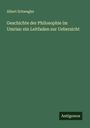 Albert Schwegler: Geschichte der Philosophie im Umriss: ein Leitfaden zur Uebersicht, Buch