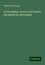 Gottfried Eisenmann: Die Bewegungs-Ataxie: nach fremden und eigenen Beobachtungen, Buch