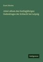 Ernst Dörrien: Jubel-album des funfzigjährigen Gedenktages der Schlacht bei Leipzig, Buch
