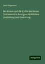 Adolf Hilgenfeld: Der Kanon und die Kritik des Neuen Testaments in ihrer geschichtlichen Ausbildung und Gestaltung, Buch