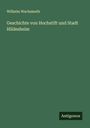 Wilhelm Wachsmuth: Geschichte von Hochstift und Stadt Hildesheim, Buch