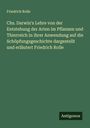 Friedrich Rolle: Chs. Darwin's Lehre von der Entstehung der Arten im Pflanzen und Thierreich in ihrer Anwendung auf die Schöpfungsgeschichte dargestellt und erläutert Friedrich Rolle, Buch