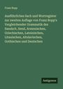 Franz Bopp: Ausführliches Sach und Wortregister zur zweiten Auflage von Franz Bopp's Vergleichender Grammatik des Sanskrit, Send, Armenischen, Griechischen, Lateinischen, Litauischen, Altslavischen, Gothischen und Deutschen, Buch