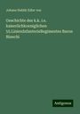 Johann Nahlik Edler von: Geschichte des k.k. i.e. kaiserlichkoeniglichen 55.LinienInfanterieRegimentes Baron Bianchi, Buch