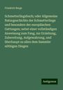 Friedrich Berge: Schmetterlingsbuch; oder Allgemeine Naturgeschichte der Schmetterlinge und besondere der europäischen Gattungen; nebst einer vollständigen Anweisung zum Fang, zur Erziehung, Zubereitung, Aufgewahrung, und überhaupt zu allen dem Sammler nöthigen Dingen, Buch
