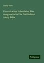 Amely Bölte: Franziska von Hohenheim: Eine morganatische Ehe. Zeitbild von Amely Bölte, Buch