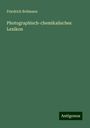 Friedrich Bollmann: Photographisch-chemikalisches Lexikon, Buch