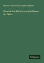 Marcus Tullius Cicero: Cicero's drei Bücher von dem Wesen der Götter, Buch