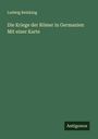 Ludwig Reinking: Die Kriege der Römer in Germanien Mit einer Karte, Buch