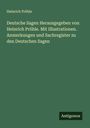 Heinrich Pröhle: Deutsche Sagen Herausgegeben von Heinrich Pröhle. Mit Illustrationen. Anmerkungen und Sachregister zu den Deutschen Sagen, Buch
