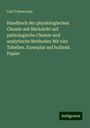 Carl Folwarczny: Handbuch der physiologischen Chemie mit Rücksicht auf pathologische Chemie und analytische Methoden Mit vier Tabellen. Exemplar anf holland. Papier, Buch