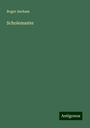 Roger Ascham: Scholemaster, Buch