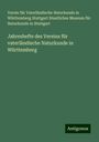 Verein für Vaterländische Naturkunde in Württemberg Stuttgart Staatliches Museum für Naturkunde in Stuttgart: Jahreshefte des Vereins für vaterländische Naturkunde in Württemberg, Buch