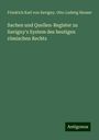 Friedrich Karl Von Savigny: Sachen und Quellen-Register zu Savigny's System des heutigen römischen Rechts, Buch