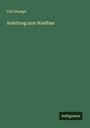 Carl Stumpf: Anleitung zum Waldbau, Buch